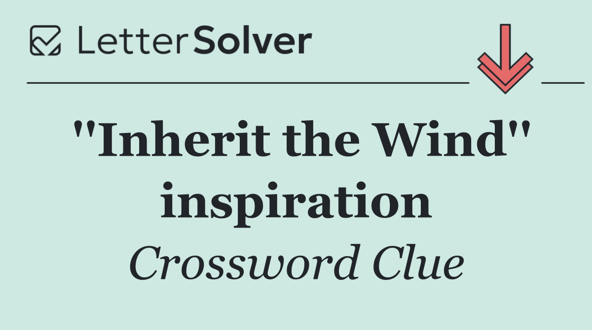 ''Inherit the Wind'' inspiration