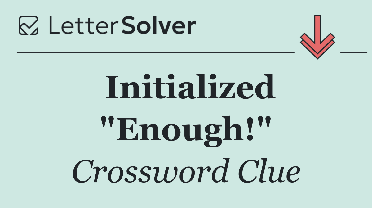 Initialized "Enough!"