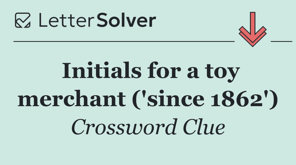 Initials for a toy merchant ('since 1862')