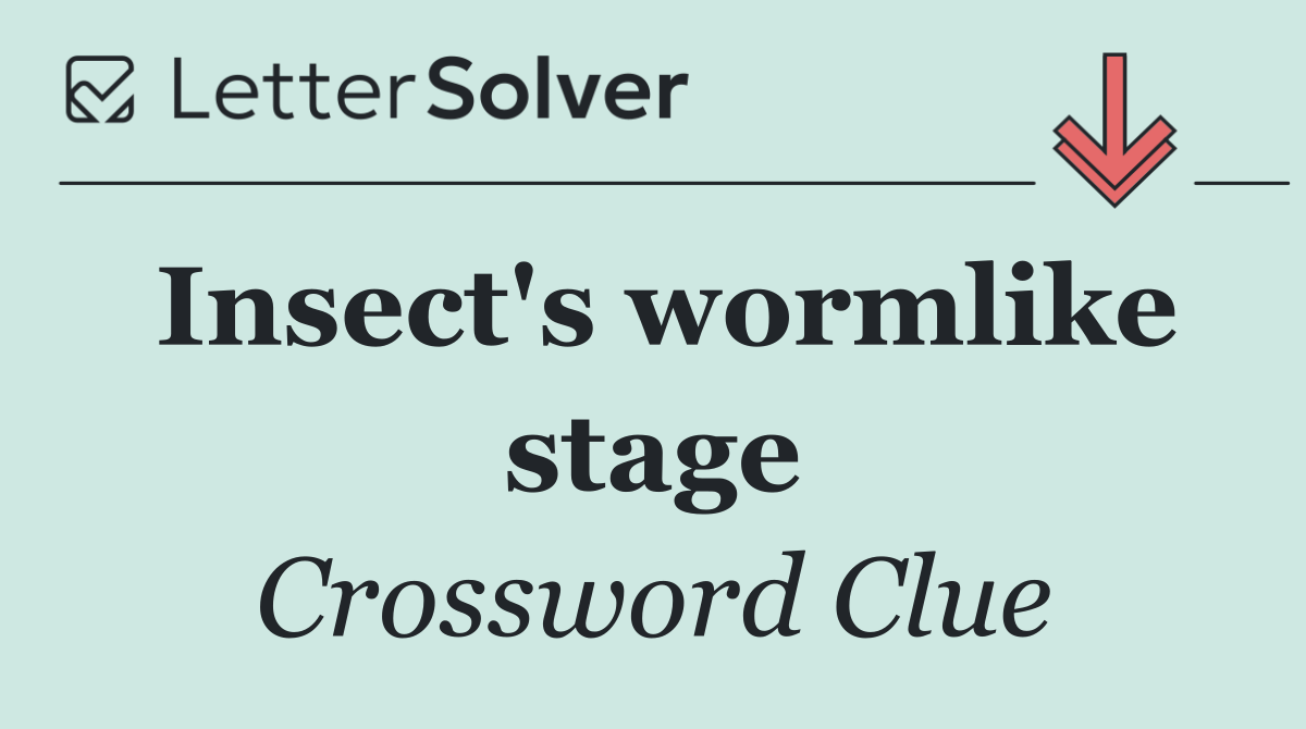Insect's wormlike stage