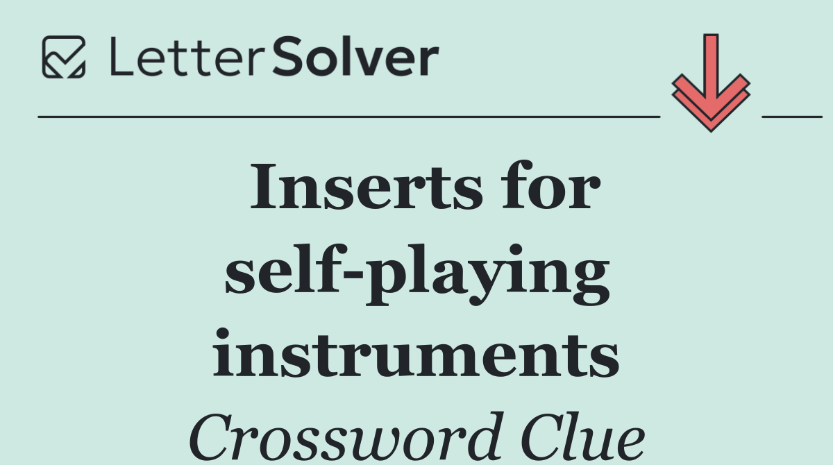 Inserts for self playing instruments