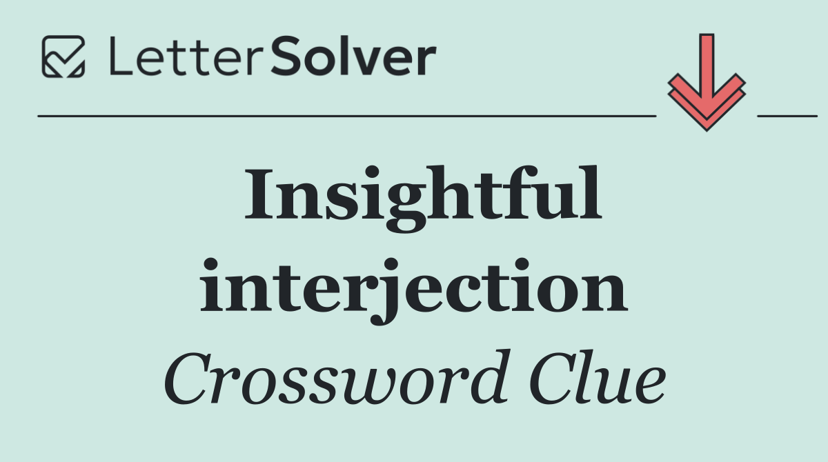 Insightful interjection