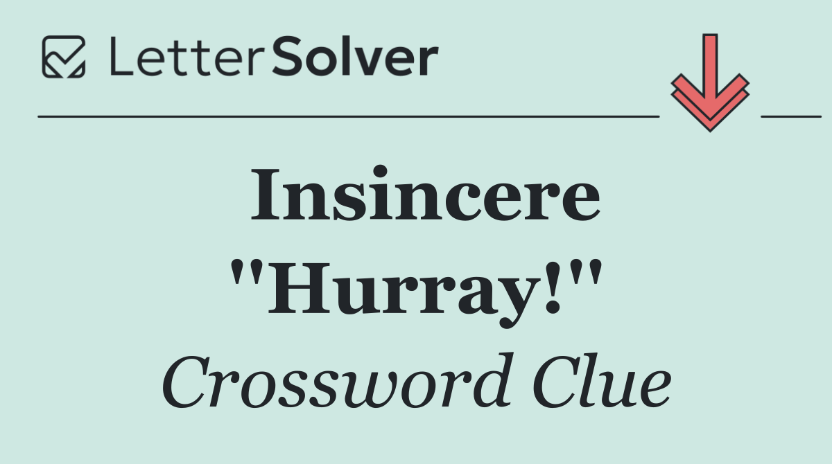 Insincere ''Hurray!''