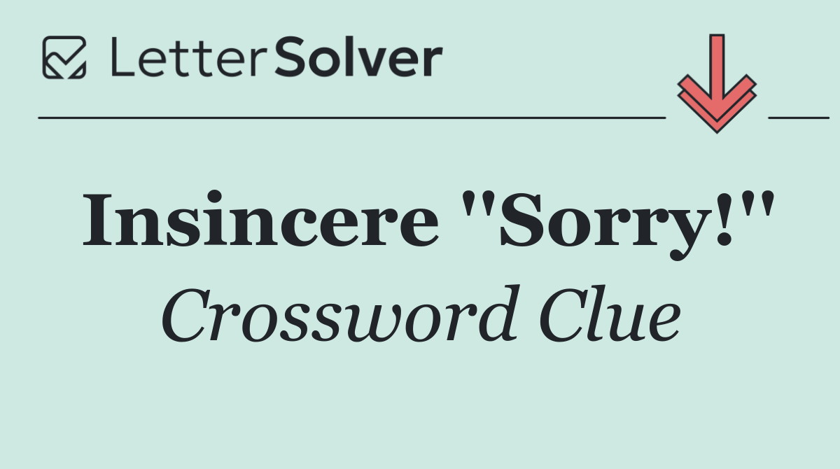 Insincere ''Sorry!''