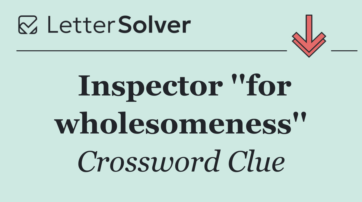 Inspector ''for wholesomeness''