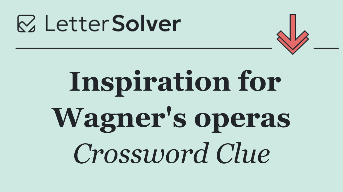 Inspiration for Wagner's operas