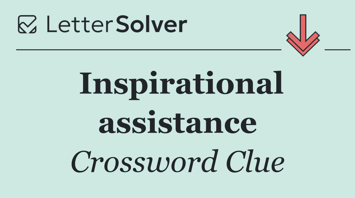 Inspirational assistance