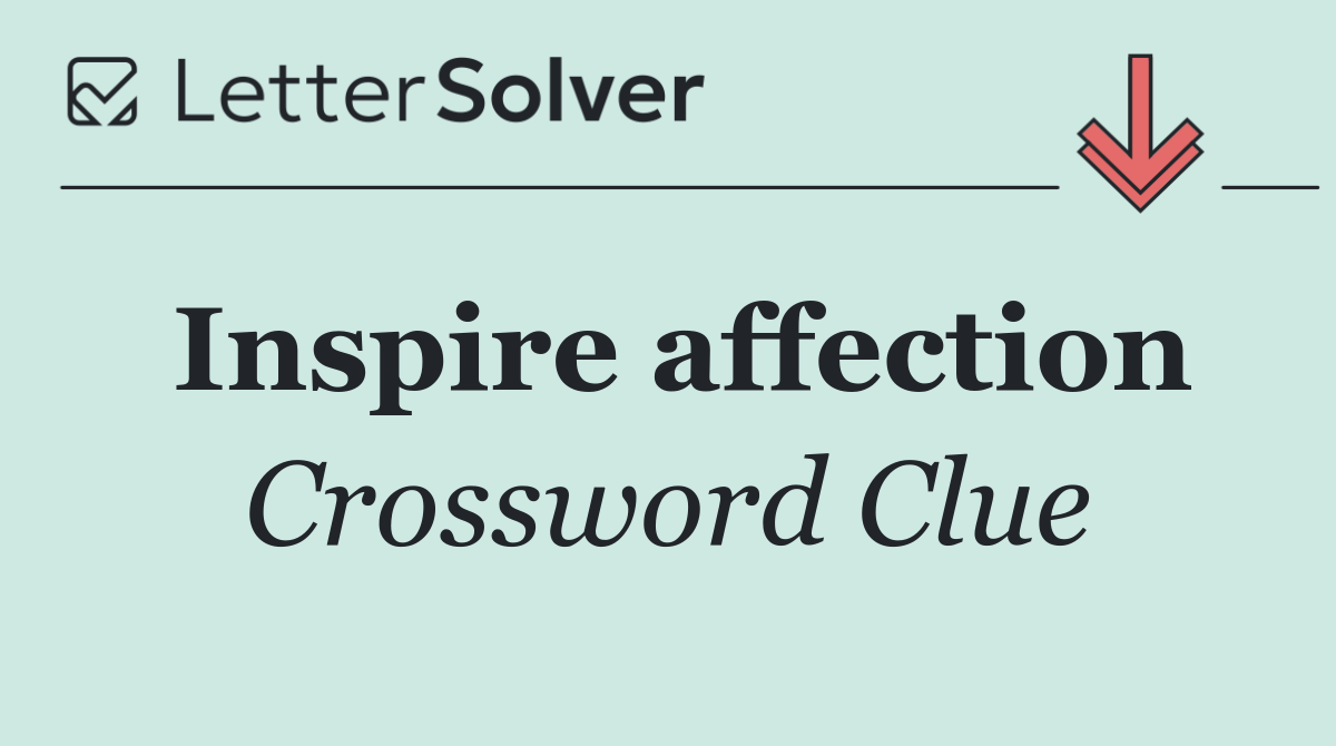 Inspire affection