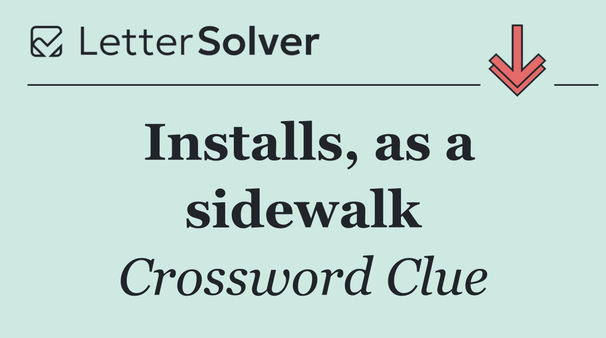 Installs, as a sidewalk