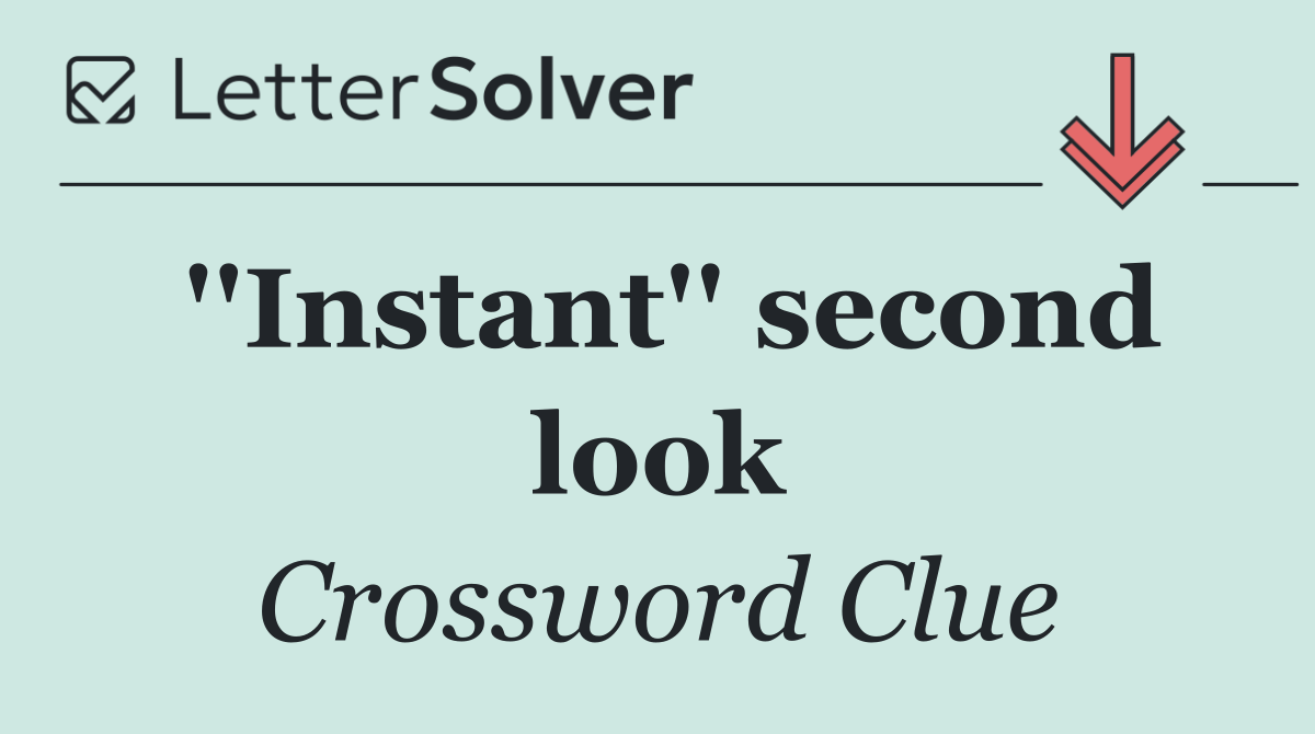 ''Instant'' second look