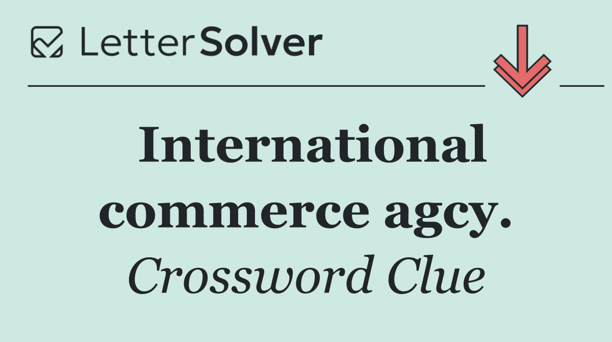 International commerce agcy.