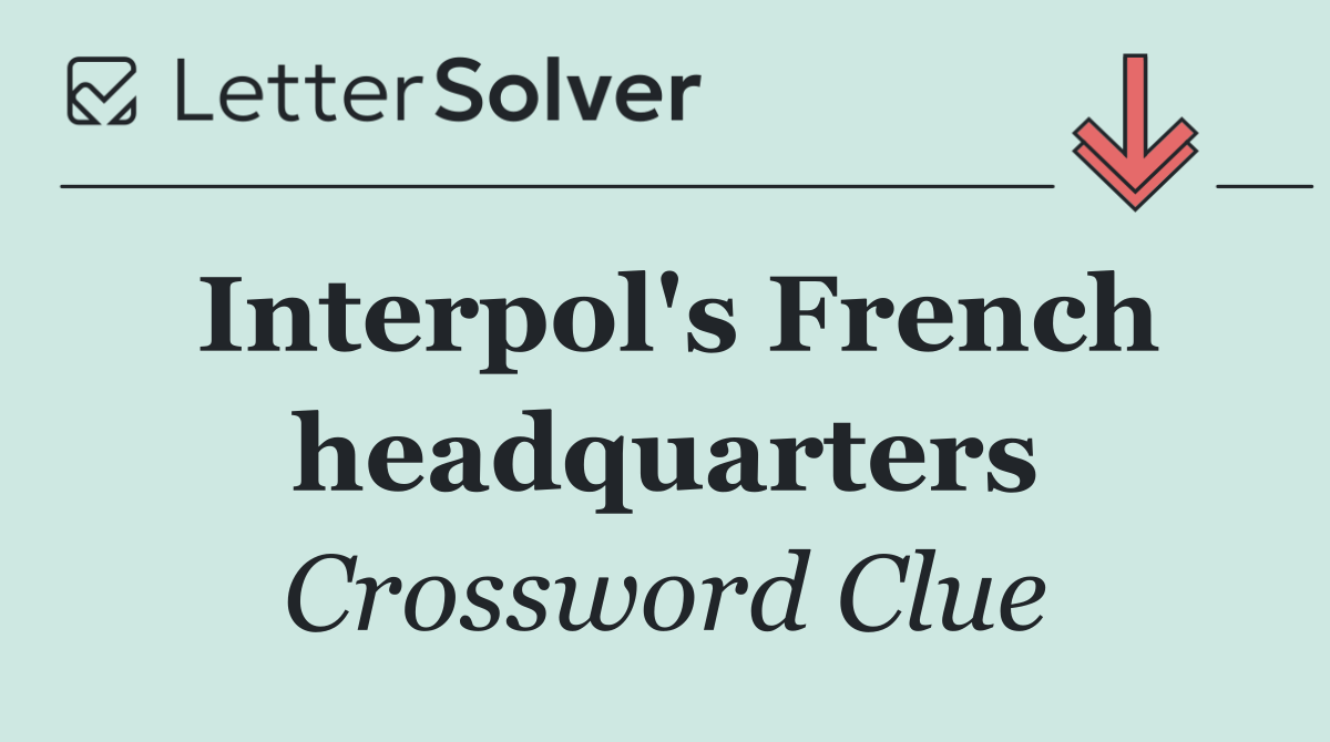 Interpol's French headquarters