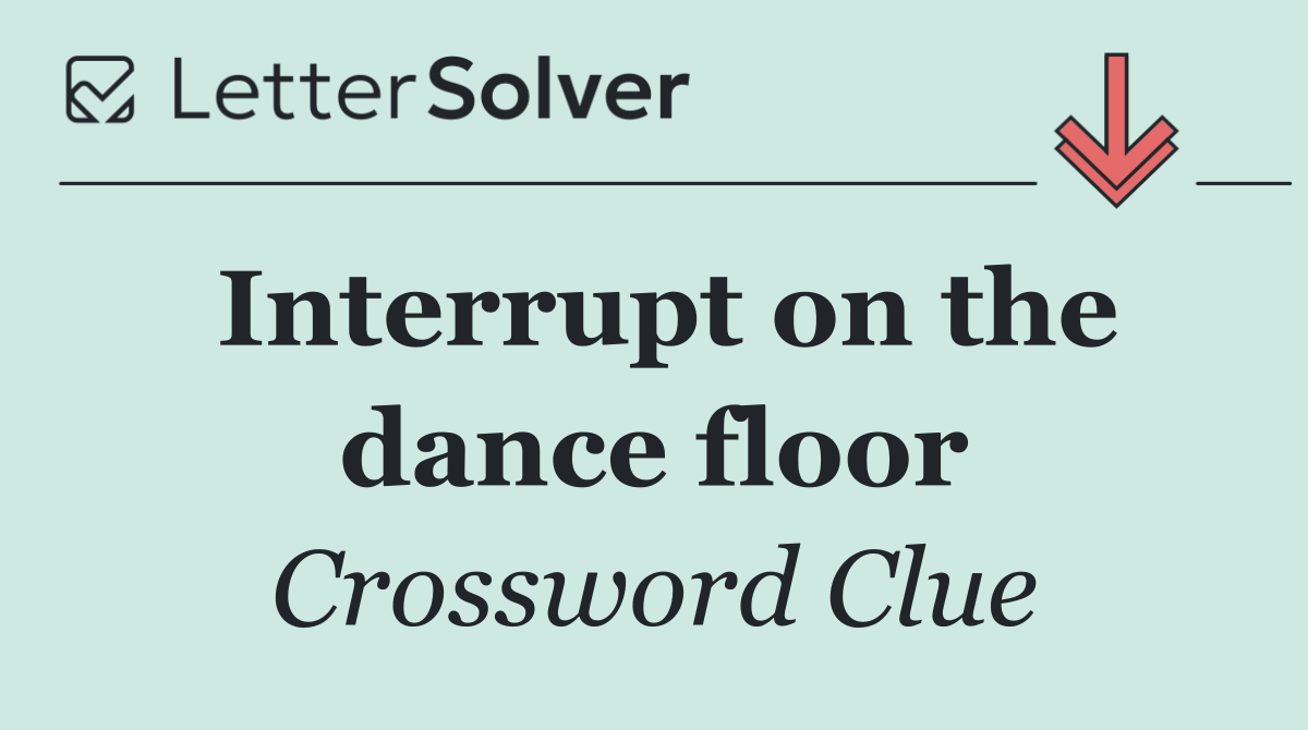 Interrupt on the dance floor