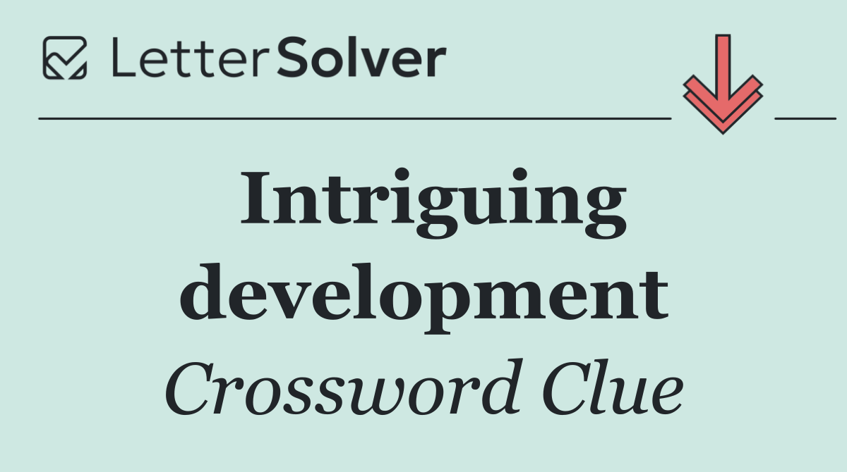 Intriguing development
