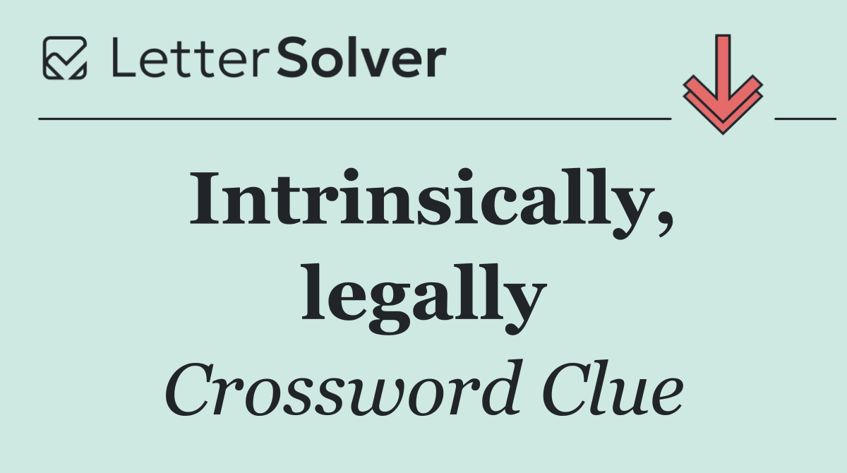 Intrinsically, legally