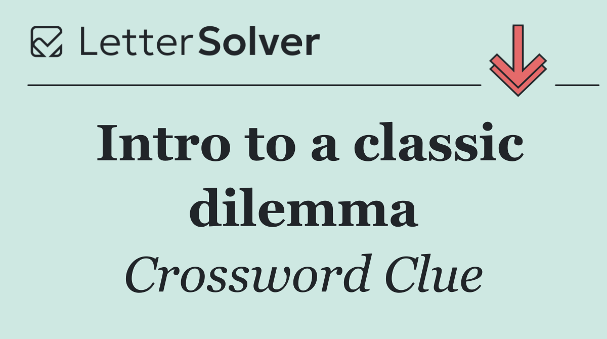 Intro to a classic dilemma