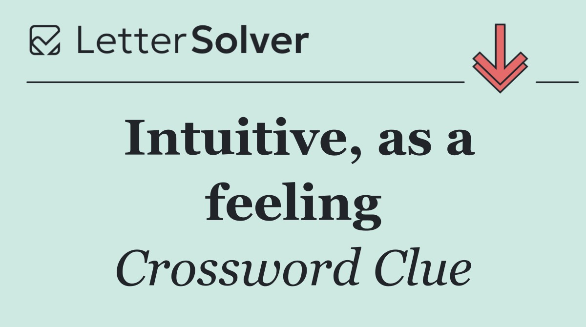 Intuitive, as a feeling