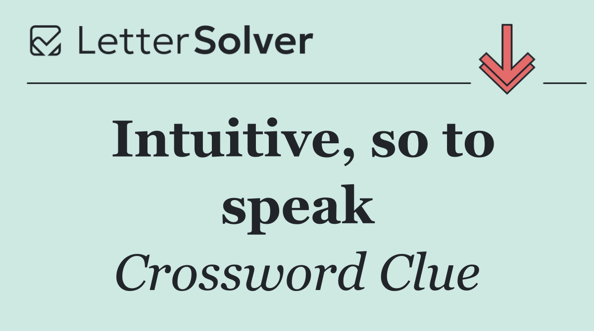 Intuitive, so to speak