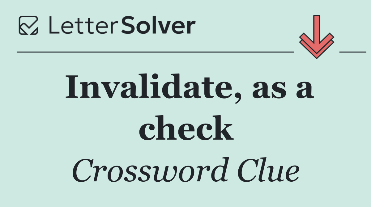 Invalidate, as a check