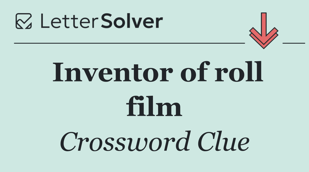 Inventor of roll film
