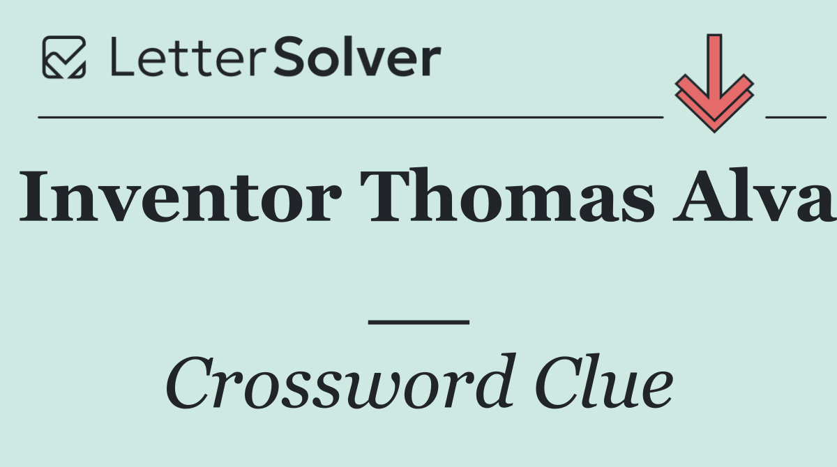 Inventor Thomas Alva __
