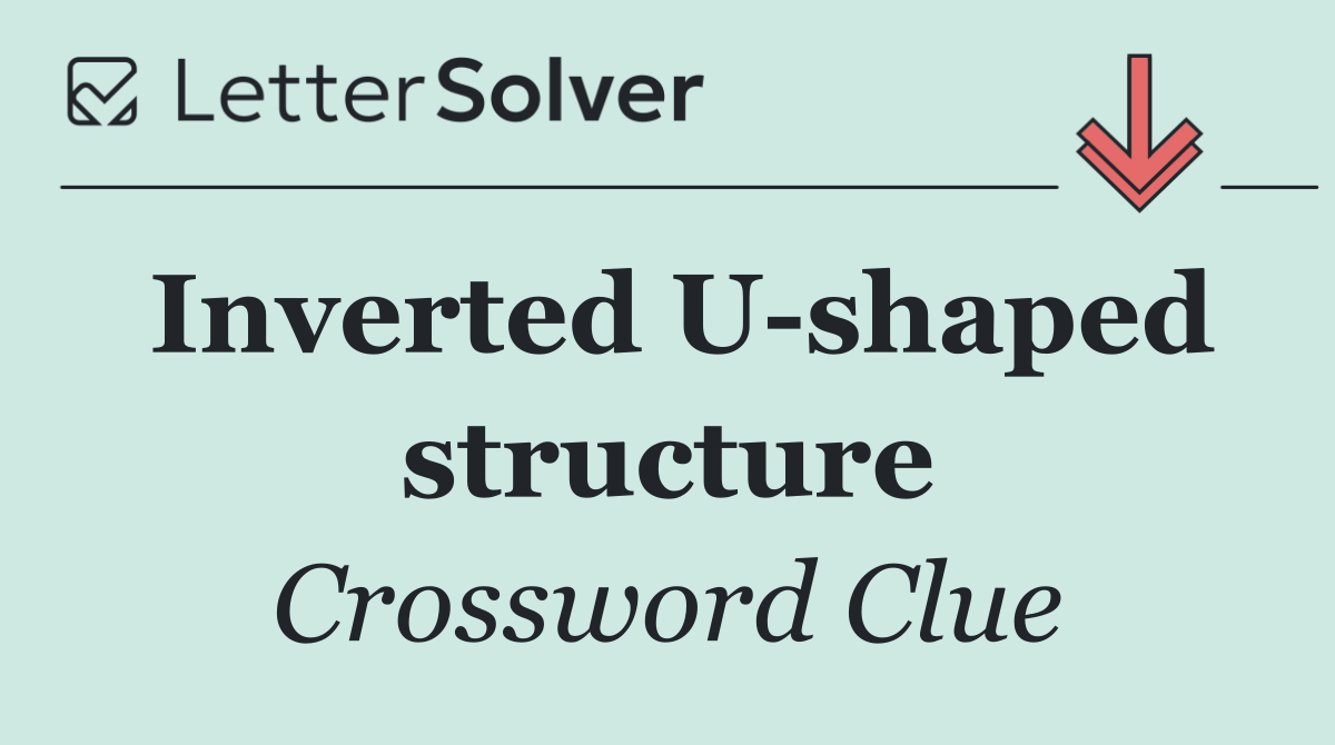Inverted U shaped structure