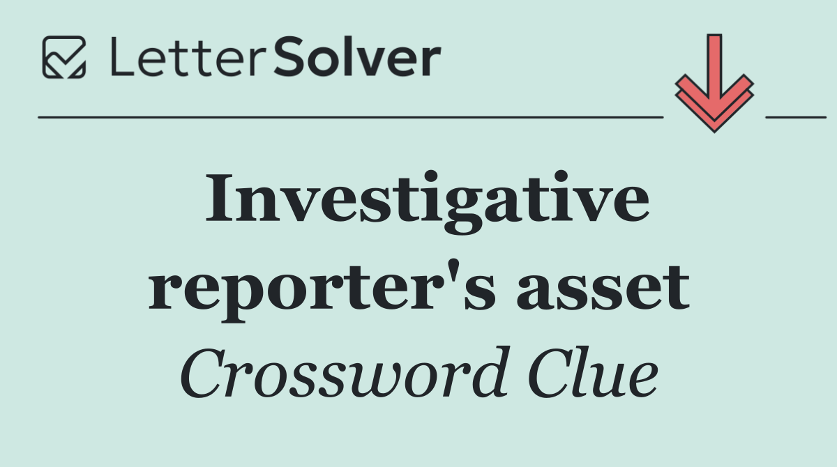 Investigative reporter's asset