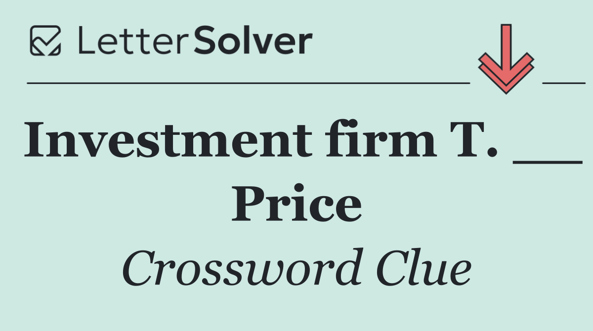Investment firm T. __ Price