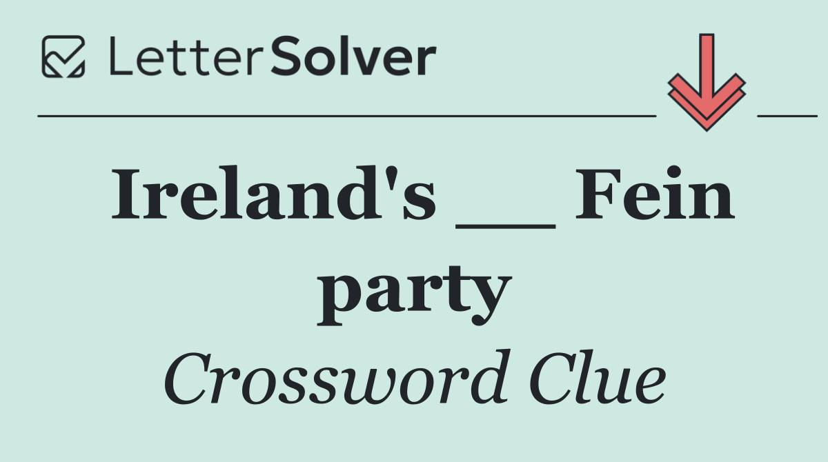 Ireland's __ Fein party
