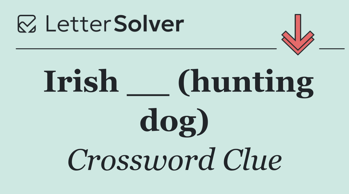 Irish __ (hunting dog)