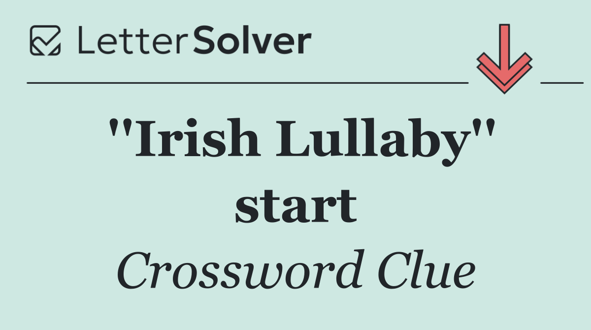 ''Irish Lullaby'' start