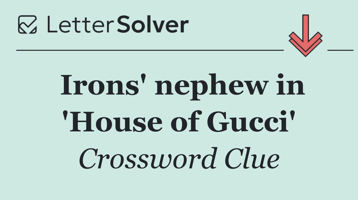Irons' nephew in 'House of Gucci'