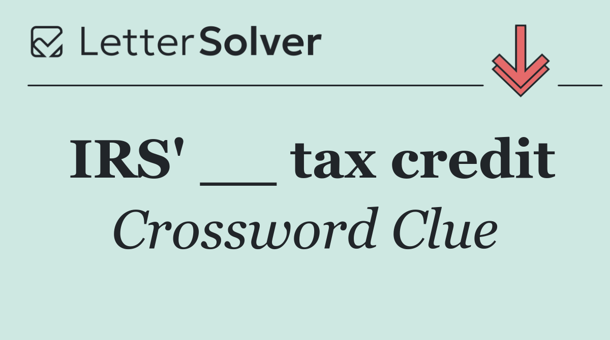 IRS' __ tax credit