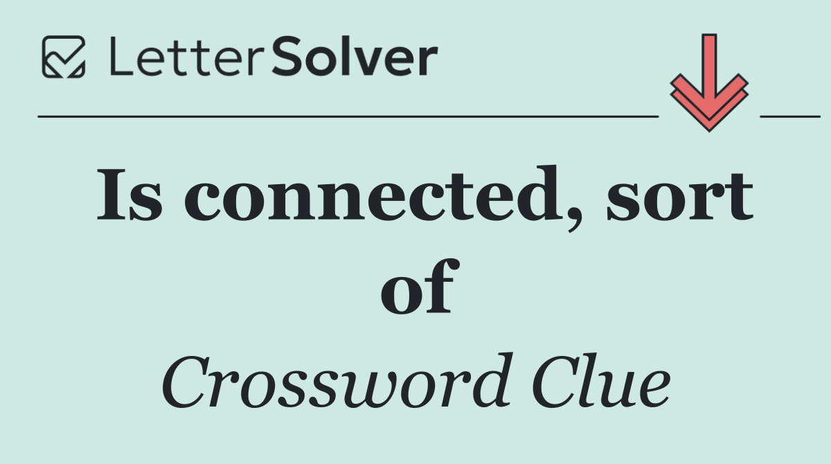 Is connected, sort of