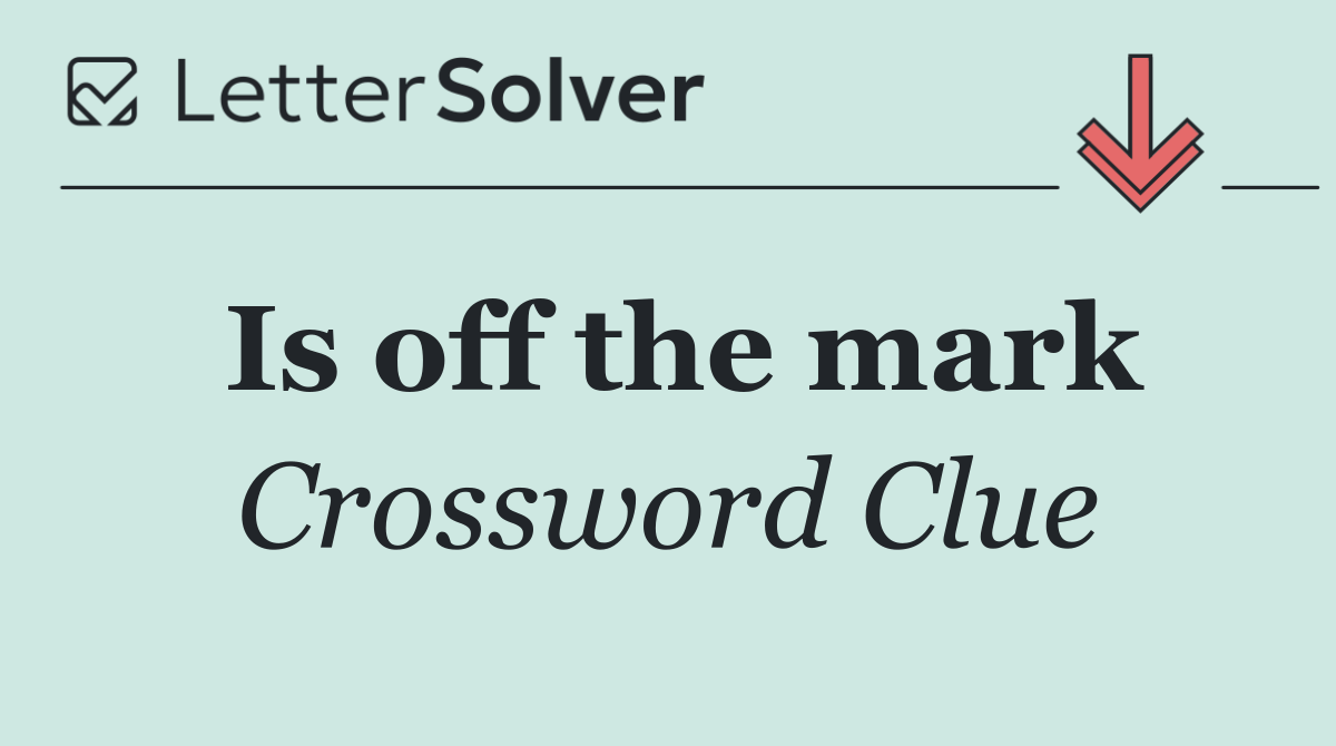 Is off the mark