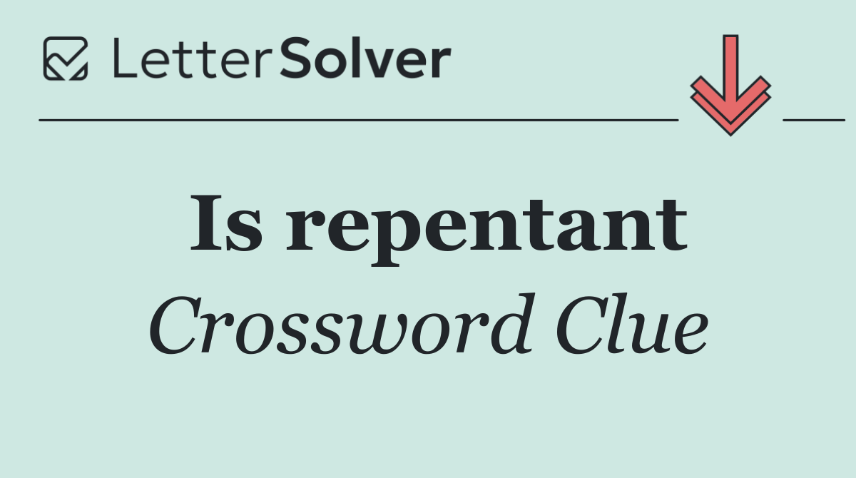 Is repentant