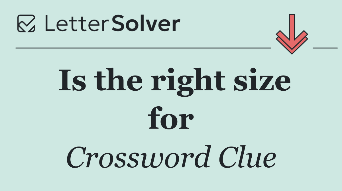 Is the right size for