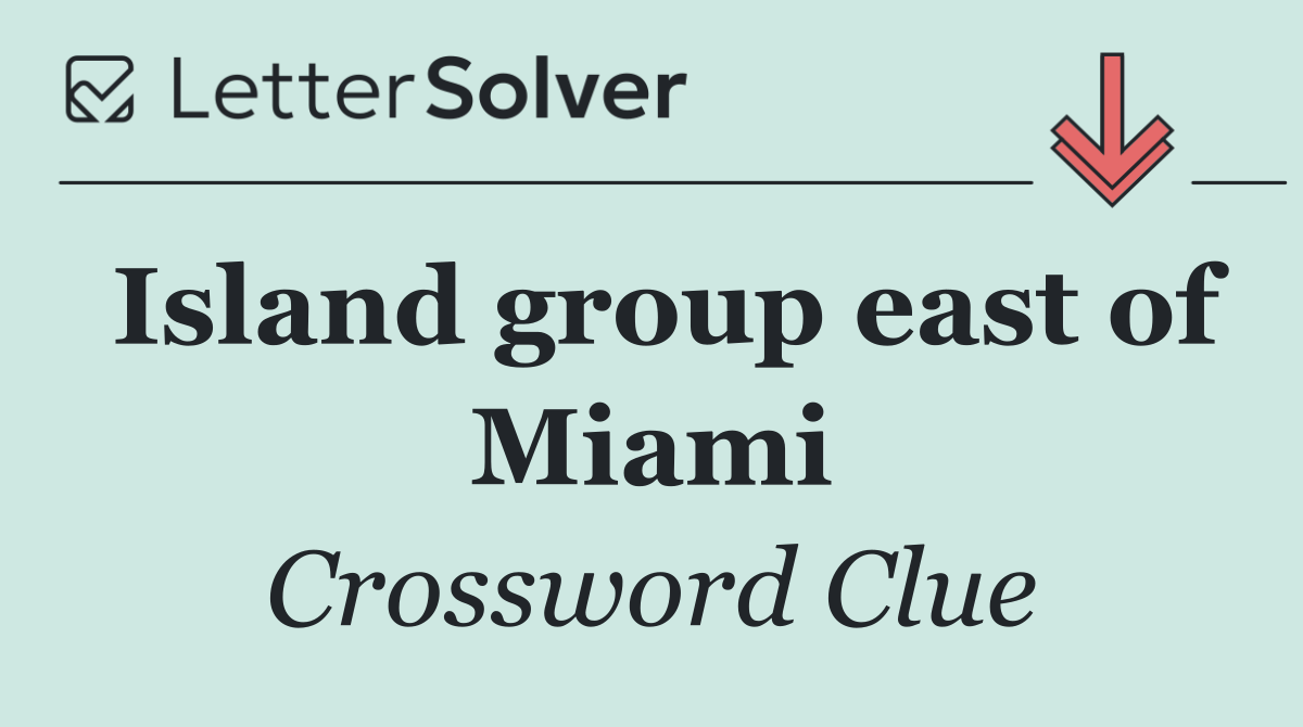 Island group east of Miami