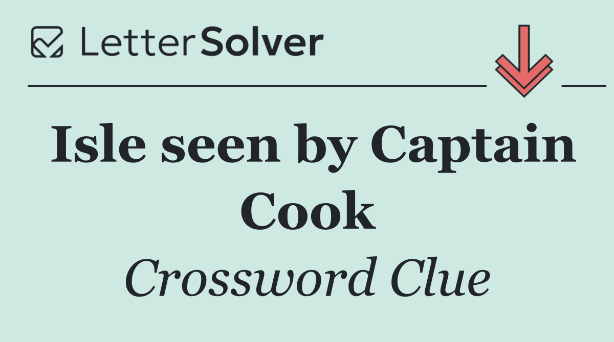 Isle seen by Captain Cook