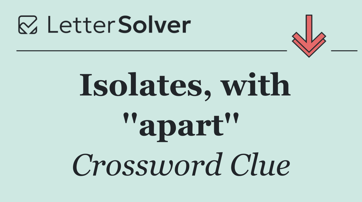 Isolates, with ''apart''