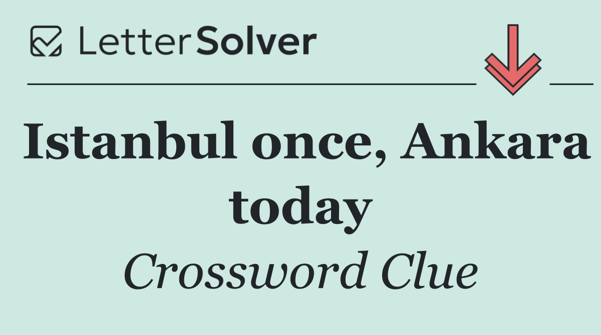 Istanbul once, Ankara today
