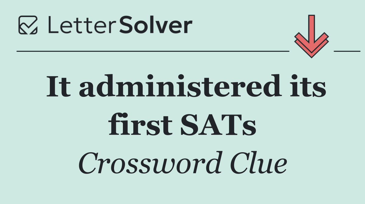 It administered its first SATs