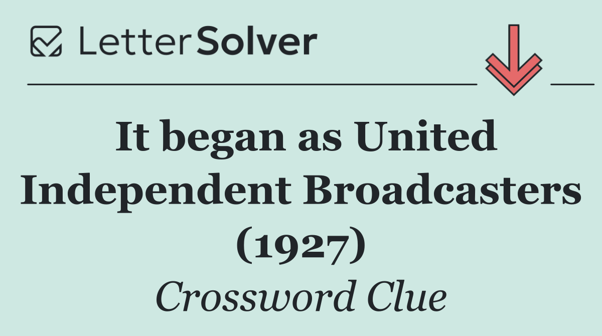 It began as United Independent Broadcasters (1927)