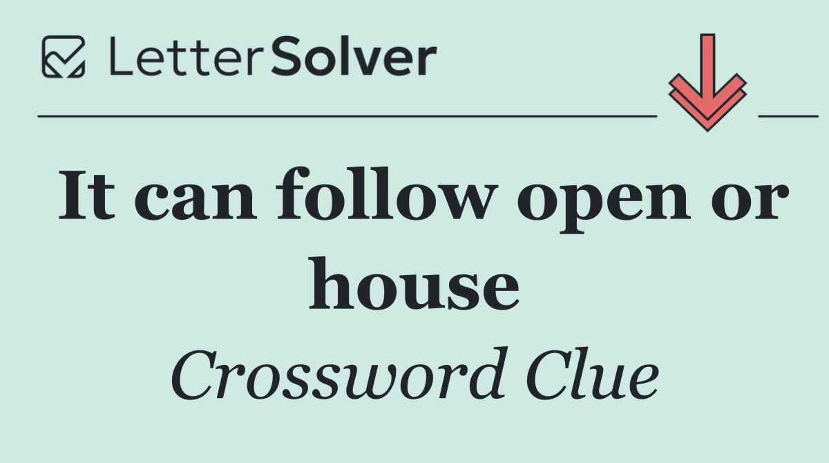 It can follow open or house