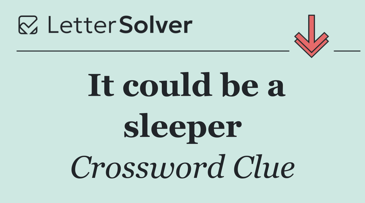 It could be a sleeper