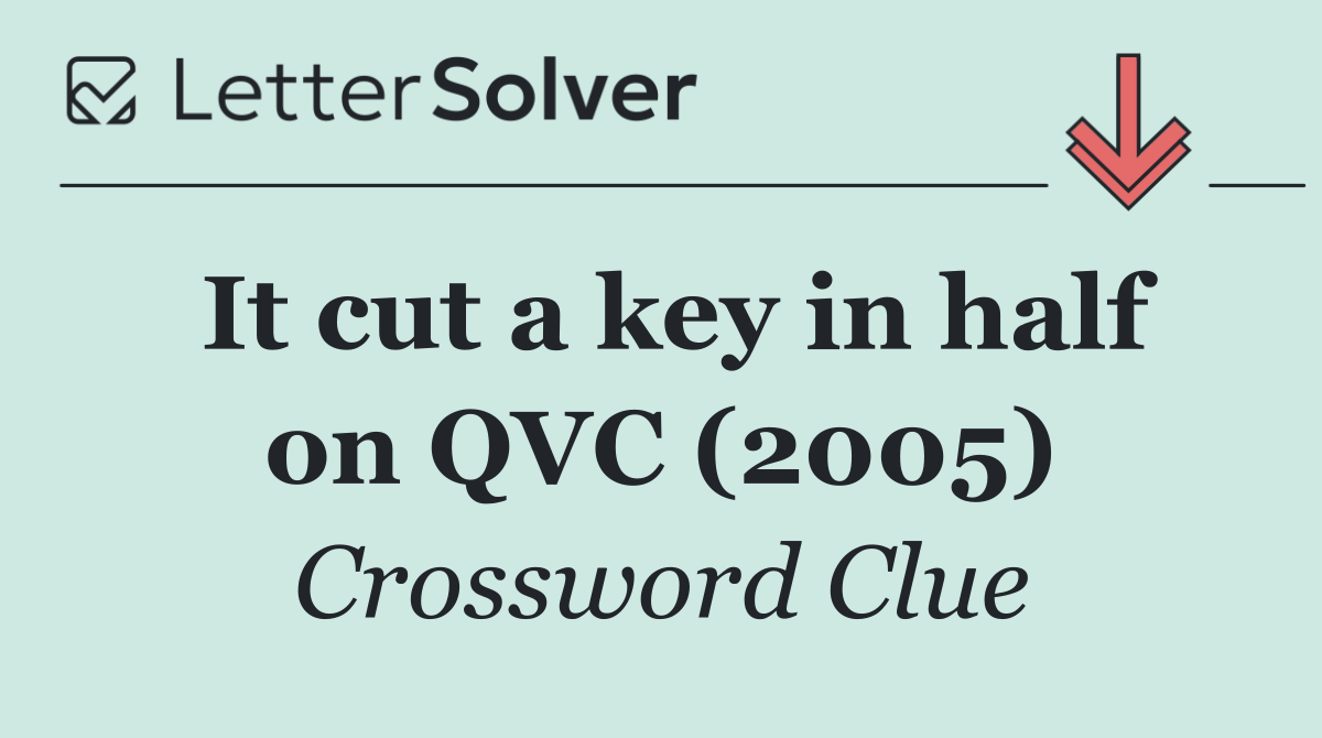 It cut a key in half on QVC (2005)