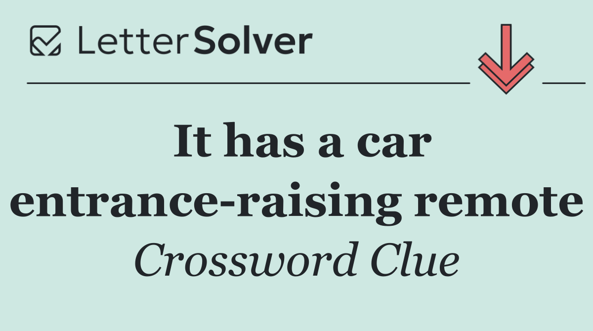 It has a car entrance raising remote