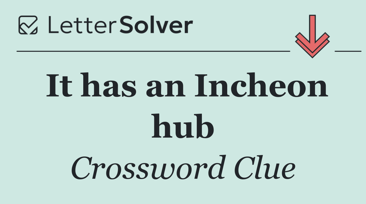 It has an Incheon hub