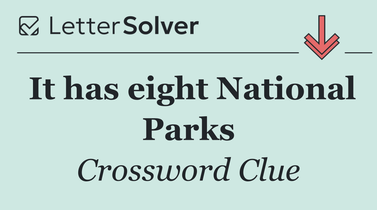 It has eight National Parks