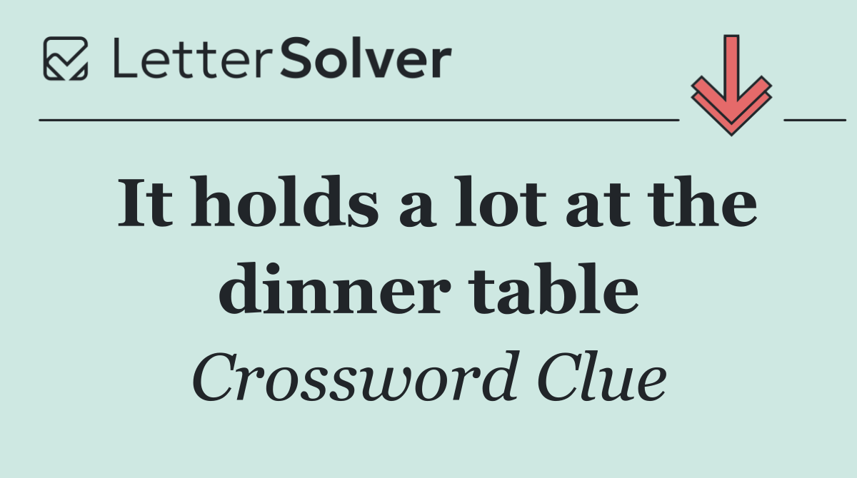 It holds a lot at the dinner table